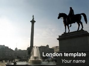 London template Your name Example bullet point slide