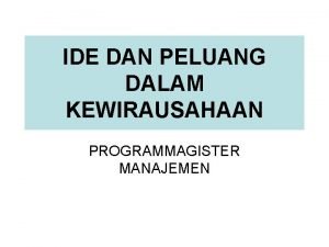 IDE DAN PELUANG DALAM KEWIRAUSAHAAN PROGRAMMAGISTER MANAJEMEN INDONESIA