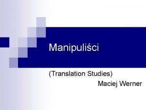 Manipulici Translation Studies Maciej Werner Przedstawiciele Gwnie holenderski