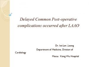 Delayed Common Postoperative complications occurred after LAAO Dr