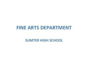 FINE ARTS DEPARTMENT SUMTER HIGH SCHOOL Multimedia explores