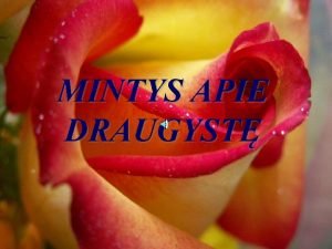 MINTYS APIE DRAUGYST Tikriausi draug pokalbiai tyla Juk