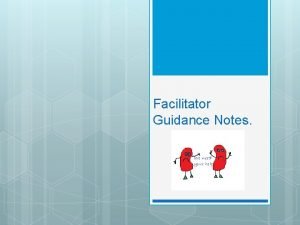 Facilitator Guidance Notes Suggested Timetable Guidance Notes Each