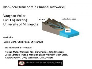 Nonlocal Transport in Channel Networks Vaughan Voller coolgeology