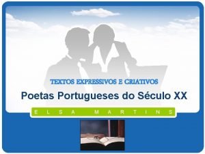 TEXTOS EXPRESSIVOS E CRIATIVOS Poetas Portugueses do Sculo