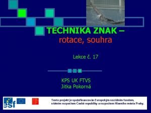 TECHNIKA ZNAK rotace souhra Lekce 17 KPS UK