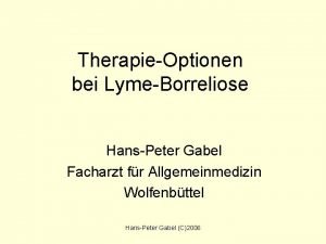 TherapieOptionen bei LymeBorreliose HansPeter Gabel Facharzt fr Allgemeinmedizin