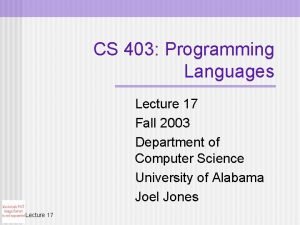 CS 403 Programming Languages Lecture 17 Fall 2003