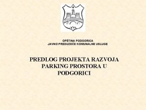 OPTINA PODGORICA JAVNO PREDUZEE KOMUNALNE USLUGE PREDLOG PROJEKTA