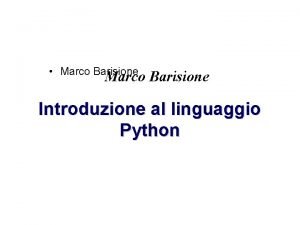 Marco Barisione Introduzione al linguaggio Python Materiale su