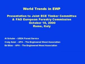 World Trends in EWP Presentation to Joint ECE