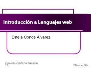 Introduccin a Lenguajes web Estela Conde lvarez Introduccin