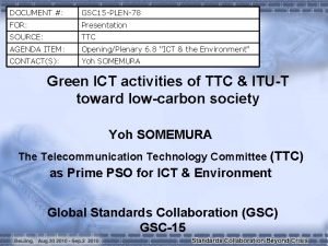 DOCUMENT GSC 15 PLEN78 FOR Presentation SOURCE TTC