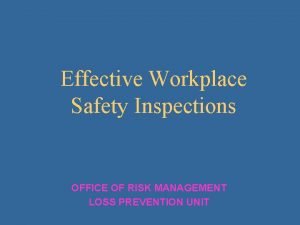 Effective Workplace Safety Inspections OFFICE OF RISK MANAGEMENT