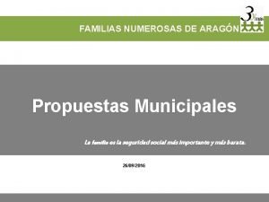 FAMILIAS NUMEROSAS DE ARAGN Propuestas Municipales La familia
