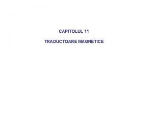 CAPITOLUL 11 TRADUCTOARE MAGNETICE Senzori de cmp magnetic