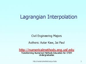 Lagrangian Interpolation Civil Engineering Majors Authors Autar Kaw