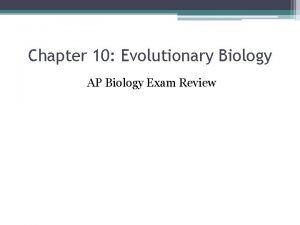 Chapter 10 Evolutionary Biology AP Biology Exam Review