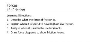 Low and high friction