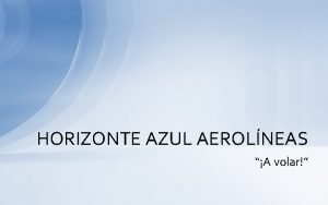 HORIZONTE AZUL AEROLNEAS A volar ACERCA DE HORIZONTE