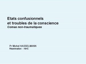 Etats confusionnels et troubles de la conscience Comas