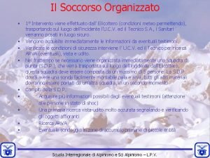 Il Soccorso Organizzato 1 Intervento viene effettuato dall