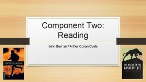 Component Two Reading John Buchan Arthur Conan Doyle