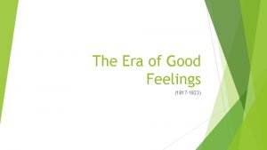 The Era of Good Feelings 1817 1823 One