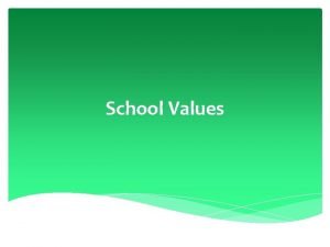 School Values Our School Vision Our vision is