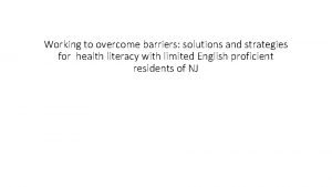 Working to overcome barriers solutions and strategies for