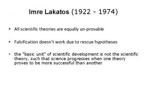 Imre Lakatos 1922 1974 All scientific theories are