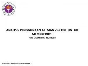 ANALISIS PENGGUNAAN ALTMAN ZSCORE UNTUK MEMPREDIKSI Rina Dwi