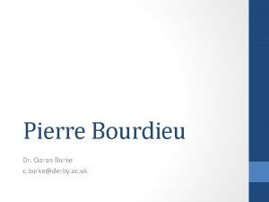 Pierre Bourdieu Dr Ciaran Burke c burkederby ac