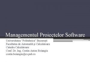 Managementul Proiectelor Software Universitatea Politehnica Bucureti Facultatea de