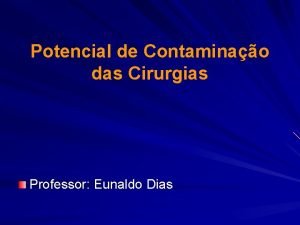 Potencial de Contaminao das Cirurgias Professor Eunaldo Dias