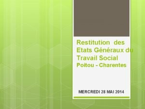 Restitution des Etats Gnraux du Travail Social Poitou