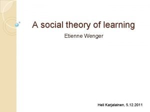 A social theory of learning Etienne Wenger Heli