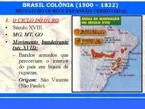 BRASIL COLNIA 1500 1822 SCULO DO OURO E