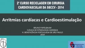 Arritmias cardacas e Cardioestimulao BRUNO PAPELBAUM CLNICA DE