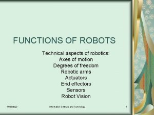 FUNCTIONS OF ROBOTS Technical aspects of robotics Axes