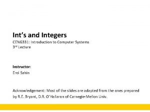 Ints and Integers CENG 331 Introduction to Computer