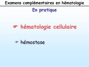 Examens complmentaires en hmatologie En pratique F hmatologie