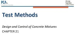 Test Methods Design and Control of Concrete Mixtures