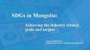 SDGs in Mongolia Achieving the industry related goals
