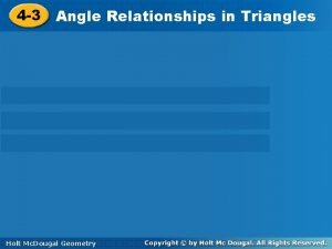 4 3 Angle Relationshipsinin Triangles Holt Geometry Mc