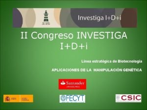 II Congreso INVESTIGA IDi Lnea estratgica de Biotecnologa