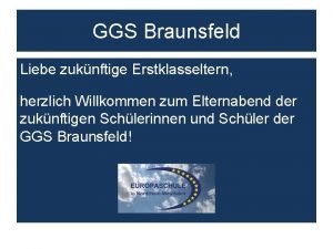 GGS Braunsfeld Liebe zuknftige Erstklasseltern herzlich Willkommen zum
