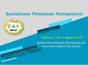 Sosialisasi Pemetaan Kompetensi Cibinong 1 dan 2 Agustus