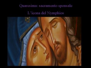 Quaresima sacramento sponsale Licona del Nymphios La Quaresima