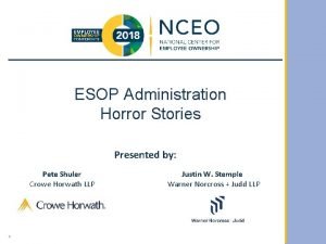 ESOP Administration Horror Stories Presented by Pete Shuler